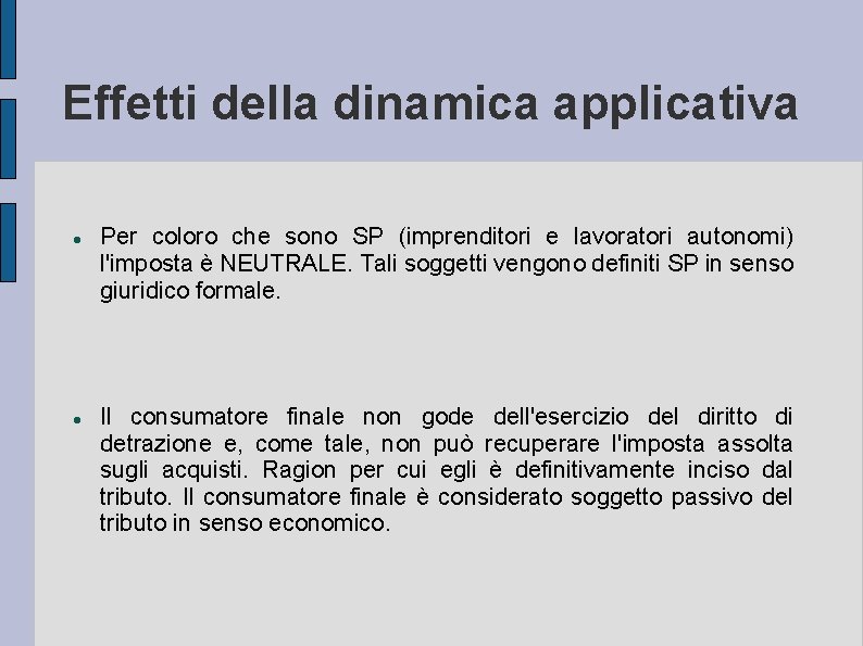 Effetti della dinamica applicativa Per coloro che sono SP (imprenditori e lavoratori autonomi) l'imposta