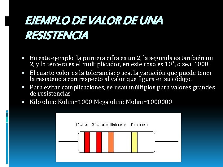 EJEMPLO DE VALOR DE UNA RESISTENCIA En este ejemplo, la primera cifra es un