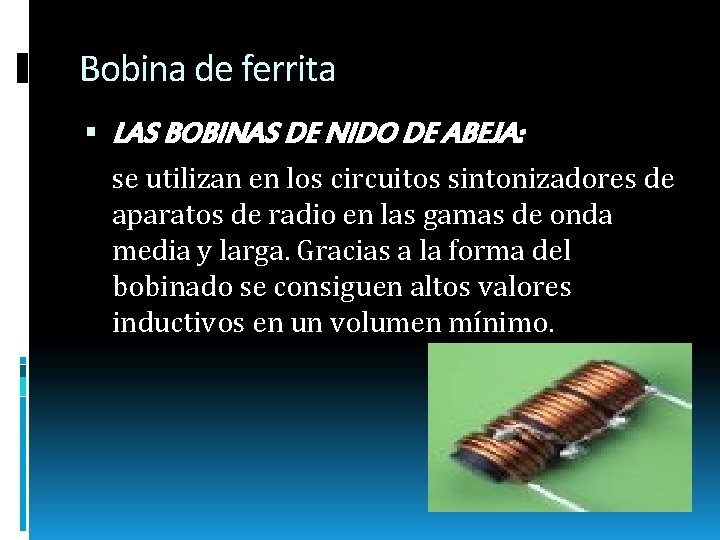 Bobina de ferrita LAS BOBINAS DE NIDO DE ABEJA: se utilizan en los circuitos