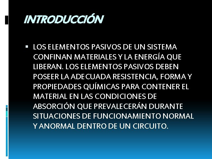 INTRODUCCIÓN LOS ELEMENTOS PASIVOS DE UN SISTEMA CONFINAN MATERIALES Y LA ENERGÍA QUE LIBERAN.