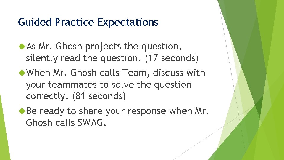 Guided Practice Expectations As Mr. Ghosh projects the question, silently read the question. (17