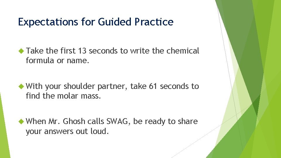 Expectations for Guided Practice Take the first 13 seconds to write the chemical formula