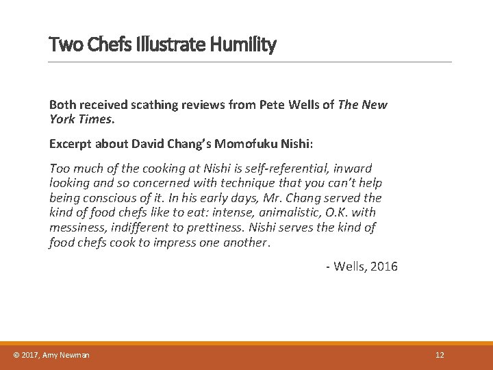 Two Chefs Illustrate Humility Both received scathing reviews from Pete Wells of The New