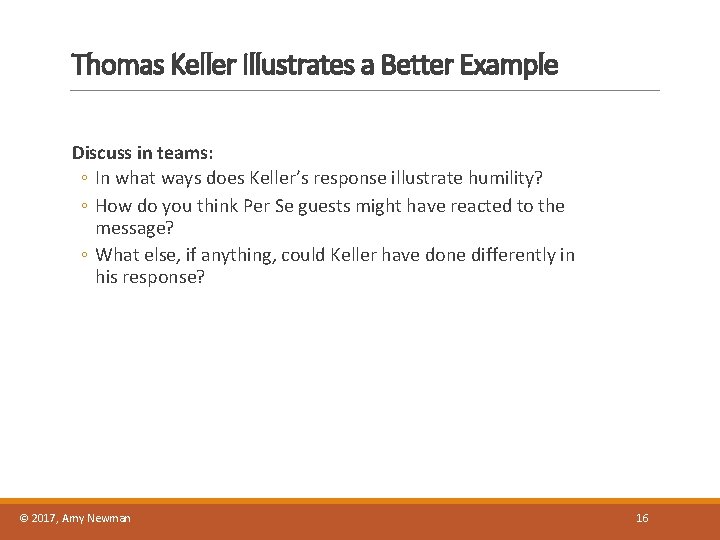Thomas Keller Illustrates a Better Example Discuss in teams: ◦ In what ways does