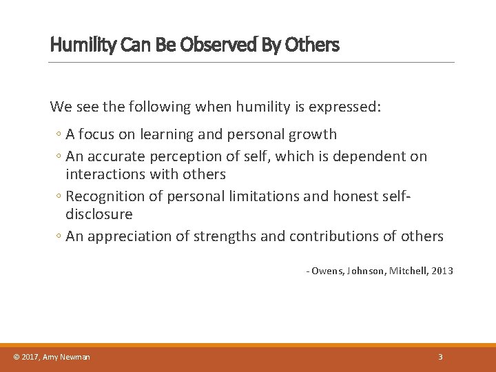 Humility Can Be Observed By Others We see the following when humility is expressed: