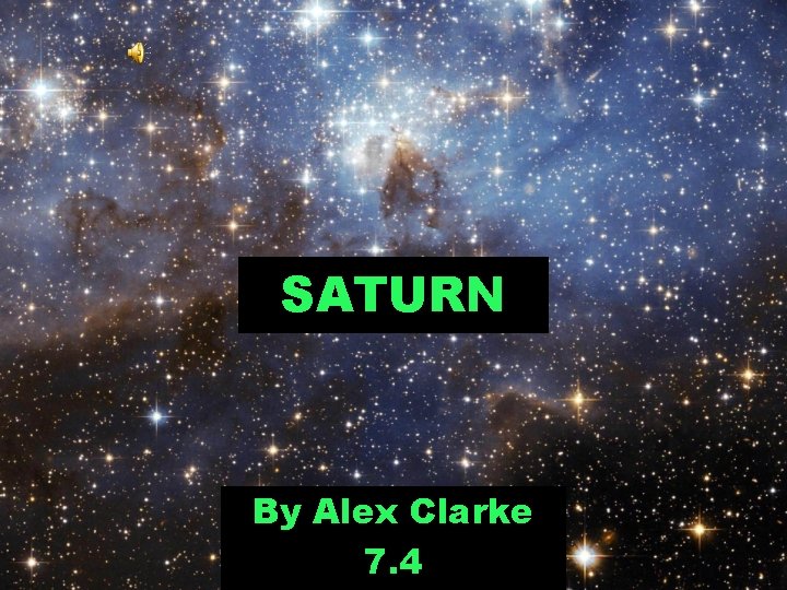 SATURN By Alex Clarke 7. 4 