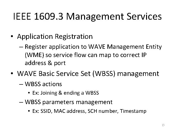IEEE 1609. 3 Management Services • Application Registration – Register application to WAVE Management IEEE 1609. 3 Management Services • Application Registration – Register application to WAVE Management