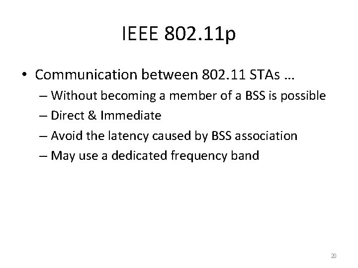 IEEE 802. 11 p • Communication between 802. 11 STAs … – Without becoming IEEE 802. 11 p • Communication between 802. 11 STAs … – Without becoming