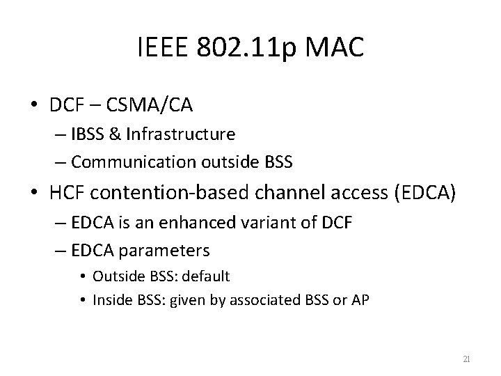 IEEE 802. 11 p MAC • DCF – CSMA/CA – IBSS & Infrastructure – IEEE 802. 11 p MAC • DCF – CSMA/CA – IBSS & Infrastructure –