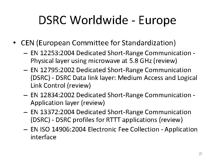 DSRC Worldwide - Europe • CEN (European Committee for Standardization) – EN 12253: 2004 DSRC Worldwide - Europe • CEN (European Committee for Standardization) – EN 12253: 2004