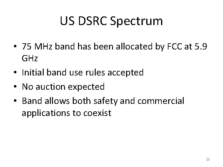 US DSRC Spectrum • 75 MHz band has been allocated by FCC at 5. US DSRC Spectrum • 75 MHz band has been allocated by FCC at 5.
