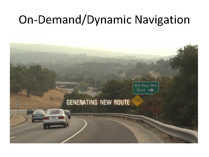 On-Demand/Dynamic Navigation 34 On-Demand/Dynamic Navigation 34