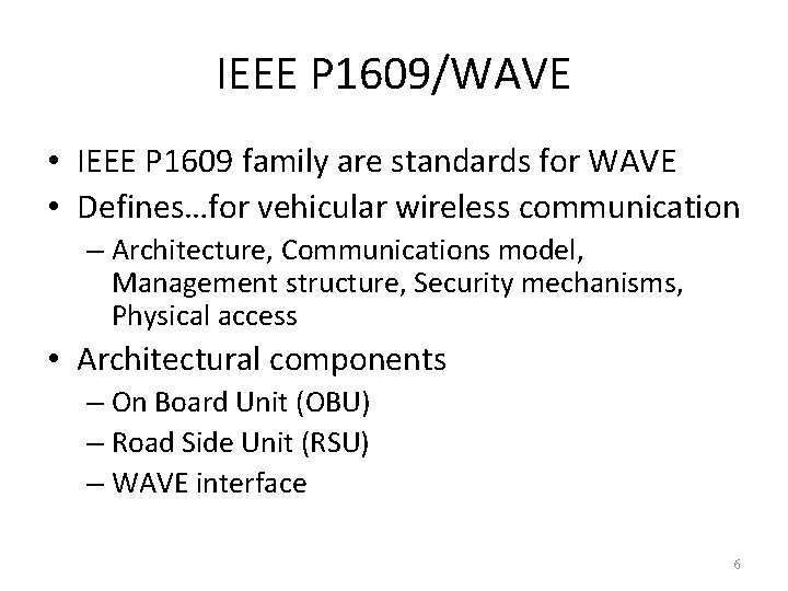 IEEE P 1609/WAVE • IEEE P 1609 family are standards for WAVE • Defines…for IEEE P 1609/WAVE • IEEE P 1609 family are standards for WAVE • Defines…for