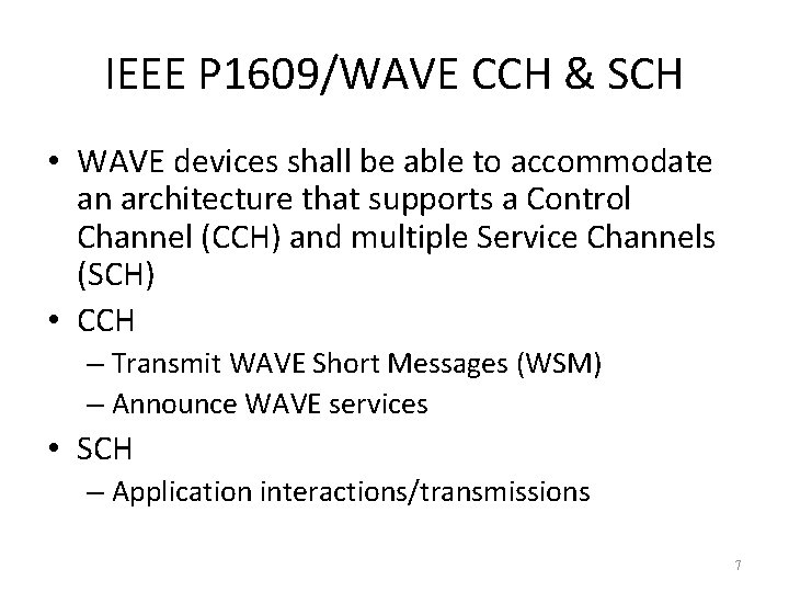 IEEE P 1609/WAVE CCH & SCH • WAVE devices shall be able to accommodate IEEE P 1609/WAVE CCH & SCH • WAVE devices shall be able to accommodate