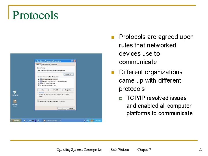 Protocols n Protocols are agreed upon rules that networked devices use to communicate n