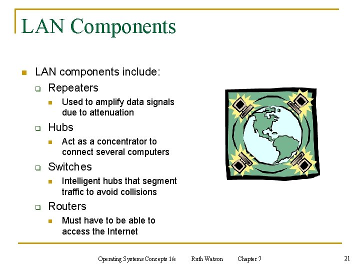 LAN Components n LAN components include: q Repeaters n q Hubs n q Act