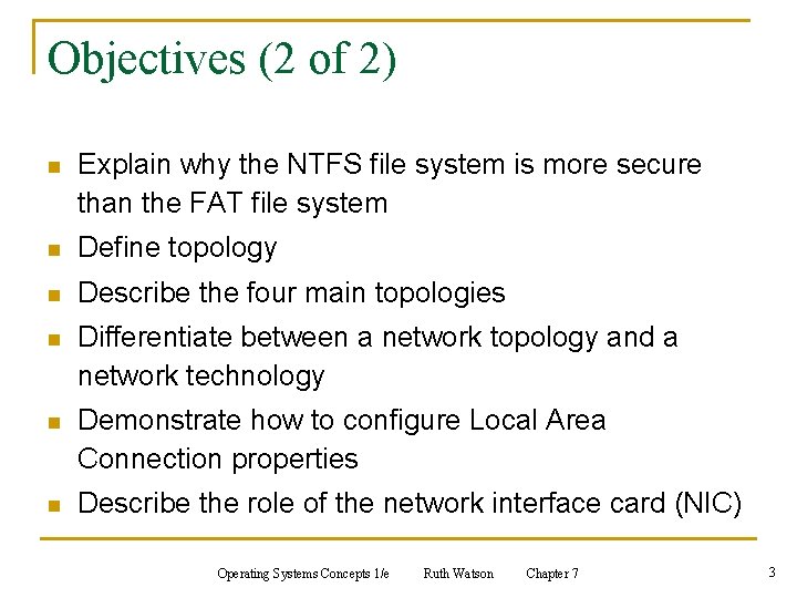 Objectives (2 of 2) n Explain why the NTFS file system is more secure