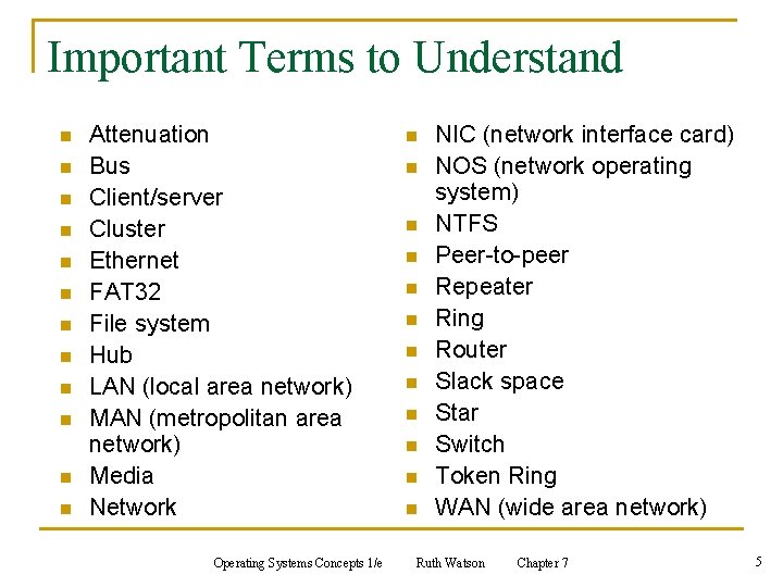 Important Terms to Understand n n n Attenuation Bus Client/server Cluster Ethernet FAT 32