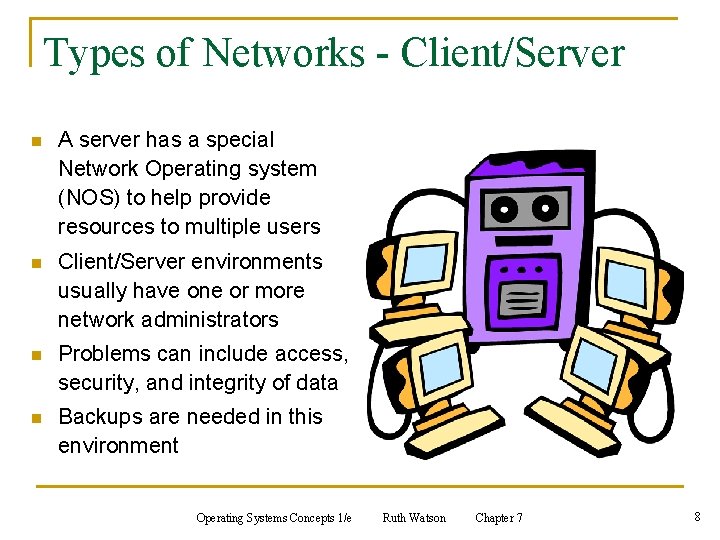 Types of Networks - Client/Server n A server has a special Network Operating system