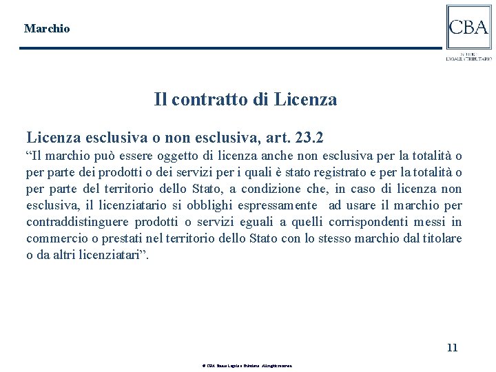 Marchio Il contratto di Licenza esclusiva o non esclusiva, art. 23. 2 “Il marchio