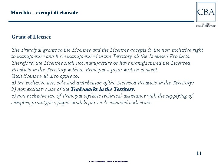 Marchio – esempi di clausole Grant of Licence The Principal grants to the Licensee
