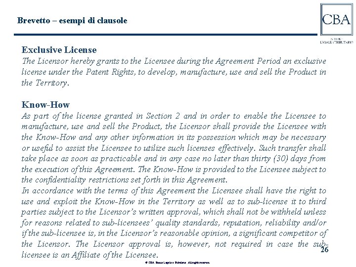 Brevetto – esempi di clausole Exclusive License The Licensor hereby grants to the Licensee