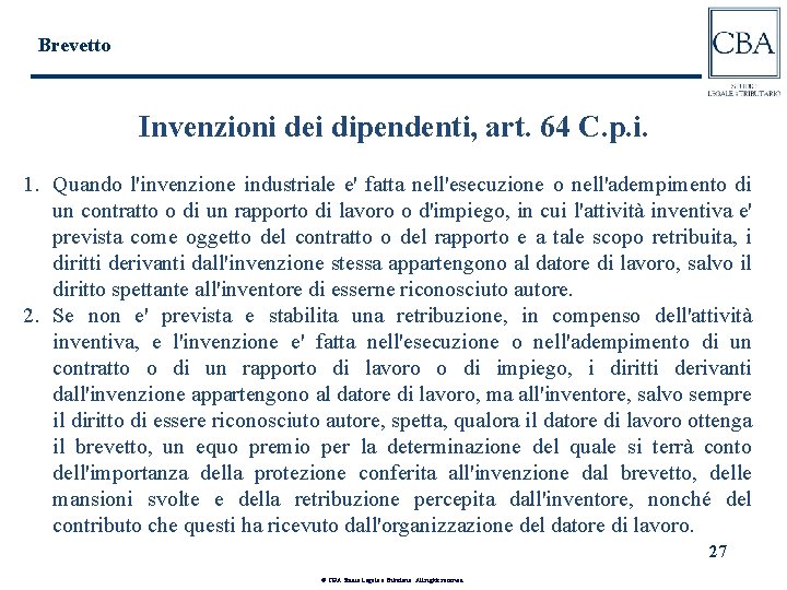 Brevetto Invenzioni dei dipendenti, art. 64 C. p. i. 1. Quando l'invenzione industriale e'