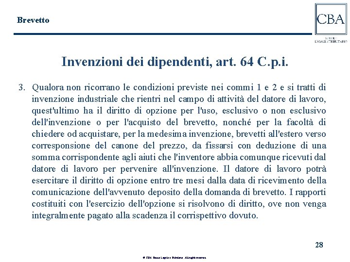 Brevetto Invenzioni dei dipendenti, art. 64 C. p. i. 3. Qualora non ricorrano le