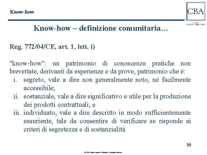 Know-how – definizione comunitaria… Reg. 772/04/CE, art. 1, lett. i) "know-how": un patrimonio di