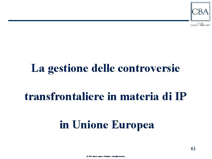 La gestione delle controversie transfrontaliere in materia di IP in Unione Europea 61 ©