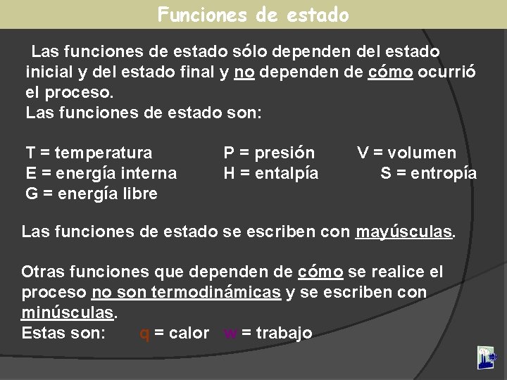 Funciones de estado Las funciones de estado sólo dependen del estado inicial y del