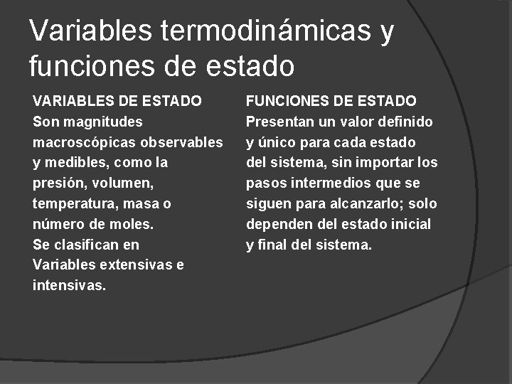 Variables termodinámicas y funciones de estado VARIABLES DE ESTADO Son magnitudes macroscópicas observables y