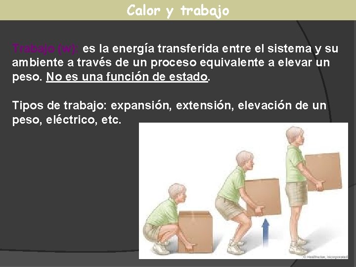 Calor y trabajo Trabajo (w): es la energía transferida entre el sistema y su