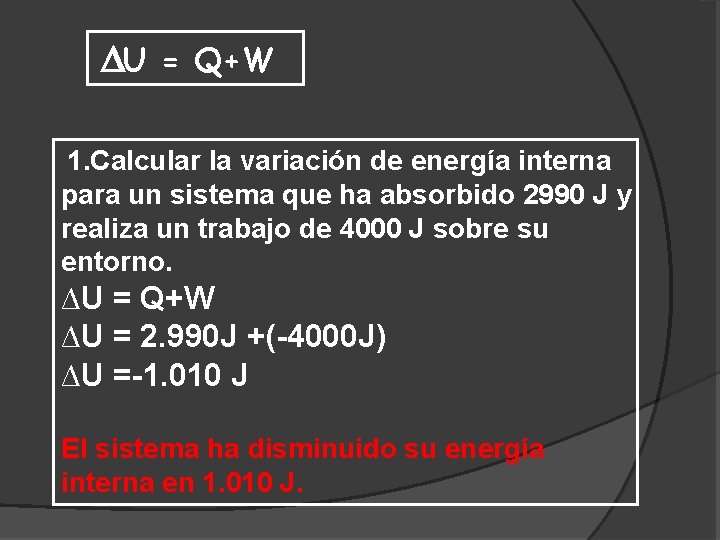  DU = Q+W 1. Calcular la variación de energía interna para un sistema