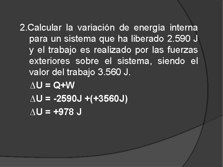 2. Calcular la variación de energía interna para un sistema que ha liberado 2.