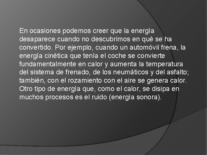 En ocasiones podemos creer que la energía desaparece cuando no descubrimos en qué se