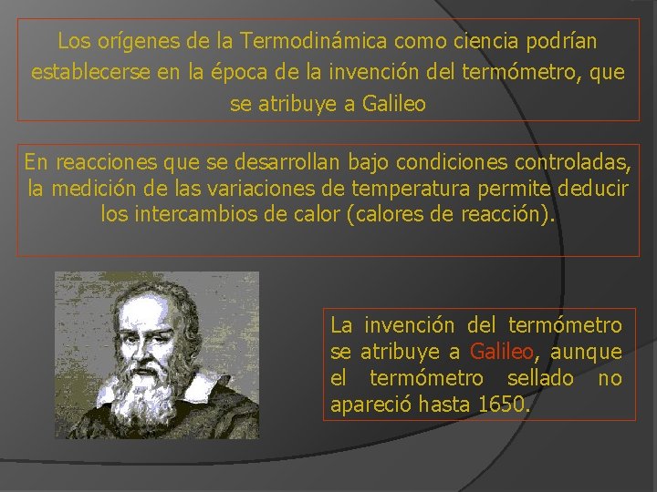 Los orígenes de la Termodinámica como ciencia podrían establecerse en la época de la