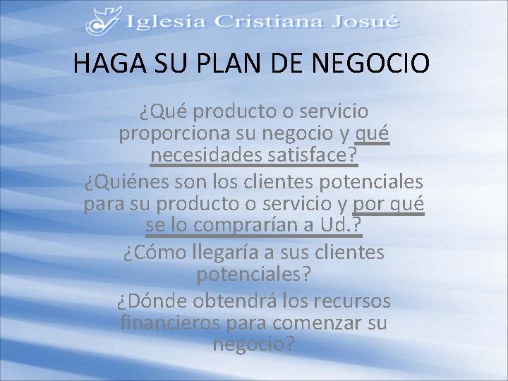 HAGA SU PLAN DE NEGOCIO ¿Qué producto o servicio proporciona su negocio y qué