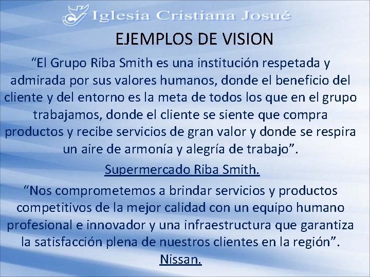 EJEMPLOS DE VISION “El Grupo Riba Smith es una institución respetada y admirada por