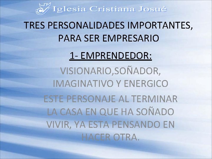 TRES PERSONALIDADES IMPORTANTES, PARA SER EMPRESARIO 1 - EMPRENDEDOR: VISIONARIO, SOÑADOR, IMAGINATIVO Y ENERGICO