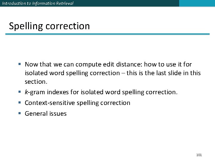Introduction to Information Retrieval Spelling correction § Now that we can compute edit distance:
