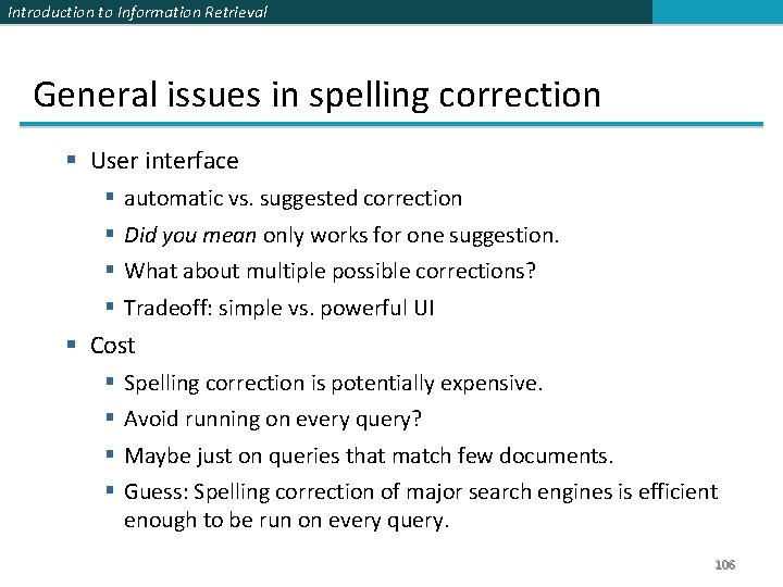 Introduction to Information Retrieval General issues in spelling correction § User interface § §