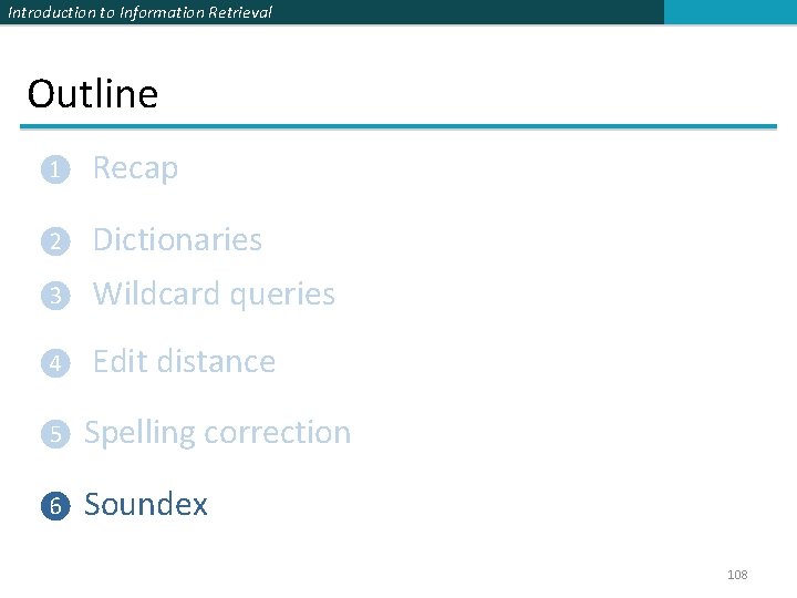 Introduction to Information Retrieval Outline ❶ Recap ❷ Dictionaries ❸ Wildcard queries ❹ Edit