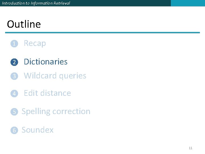 Introduction to Information Retrieval Outline ❶ Recap ❷ Dictionaries ❸ Wildcard queries ❹ Edit
