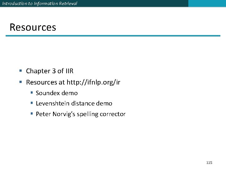 Introduction to Information Retrieval Resources § Chapter 3 of IIR § Resources at http: