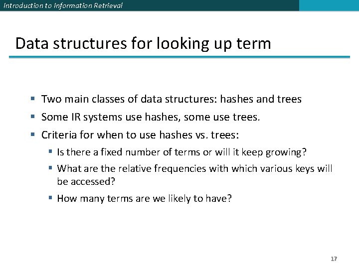 Introduction to Information Retrieval Data structures for looking up term § Two main classes