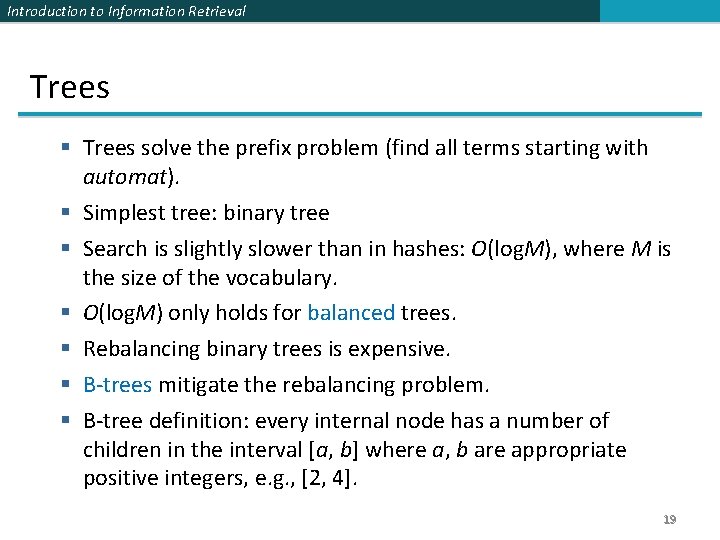 Introduction to Information Retrieval Trees § Trees solve the prefix problem (find all terms