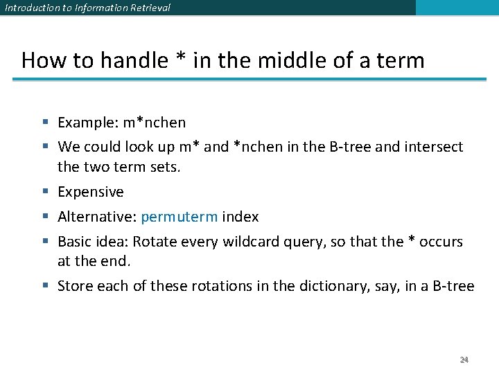 Introduction to Information Retrieval How to handle * in the middle of a term