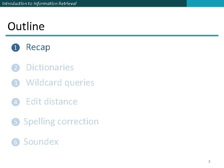 Introduction to Information Retrieval Outline ❶ Recap ❷ Dictionaries ❸ Wildcard queries ❹ Edit
