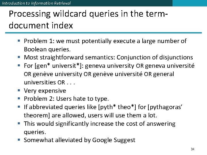 Introduction to Information Retrieval Processing wildcard queries in the termdocument index § Problem 1: